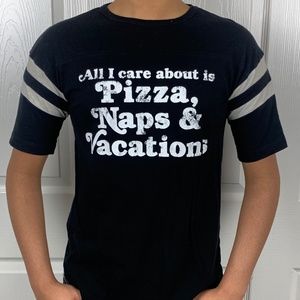 Black Tee | All I care about is Pizza, Naps, and Vacations